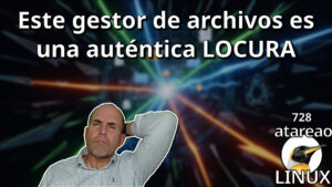 728 - Este gestor de archivos para LINUX es una LOCURA