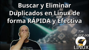 734 - Buscar y Eliminar Duplicados en Linux de forma RÁPIDA y Efectiva