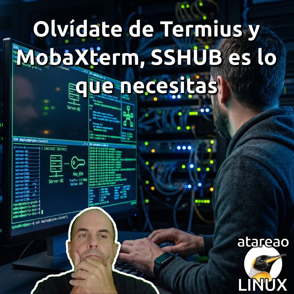 Olvídate de Termius y MobaXterm, SSHUB es lo que necesitas