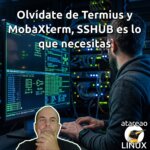 Olvídate de Termius y MobaXterm, SSHUB es lo que necesitas