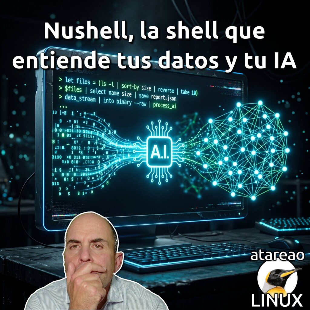 Nushell, la shell que entiende datos y tu IA