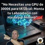 No Necesitas una GPU de 3000€ para IA Local