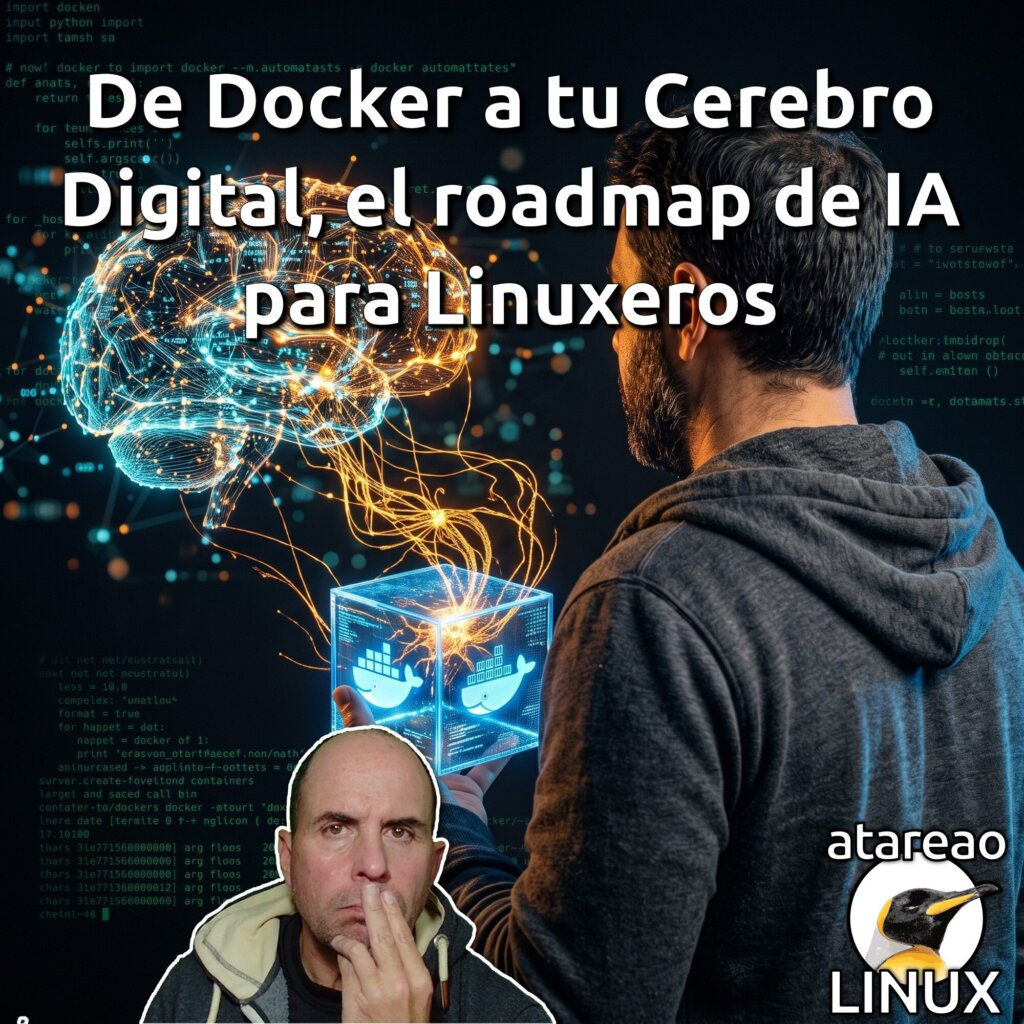 De Docker a tu Cerebro Digital, el roadmap de IA para Linuxeros