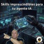 Skills imprescindibles para tu agente IA