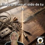 ffmpeg, afina el oído de tu IA