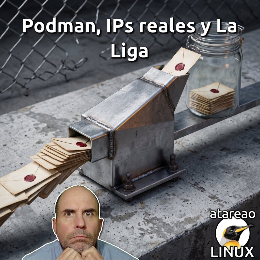Podman, IPs reales y La Liga